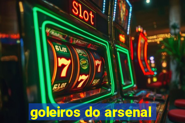 goleiros do arsenal